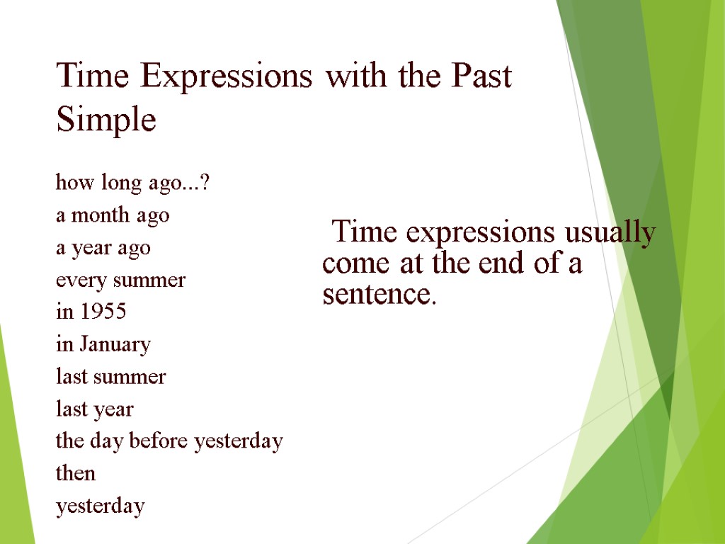 Time Expressions with the Past Simple how long ago...? a month ago a year